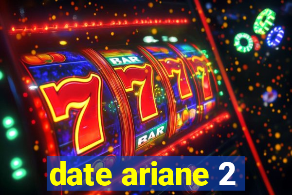 date ariane 2